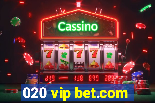 020 vip bet.com